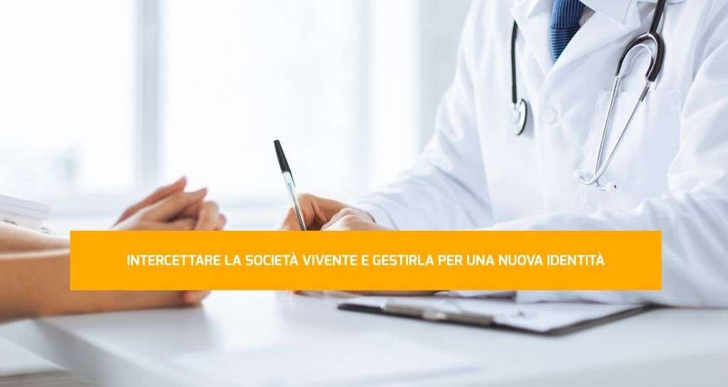 INTERCETTARE LA SOCIETÀ VIVENTE E GESTIRLA PER UNA NUOVA IDENTITÀ