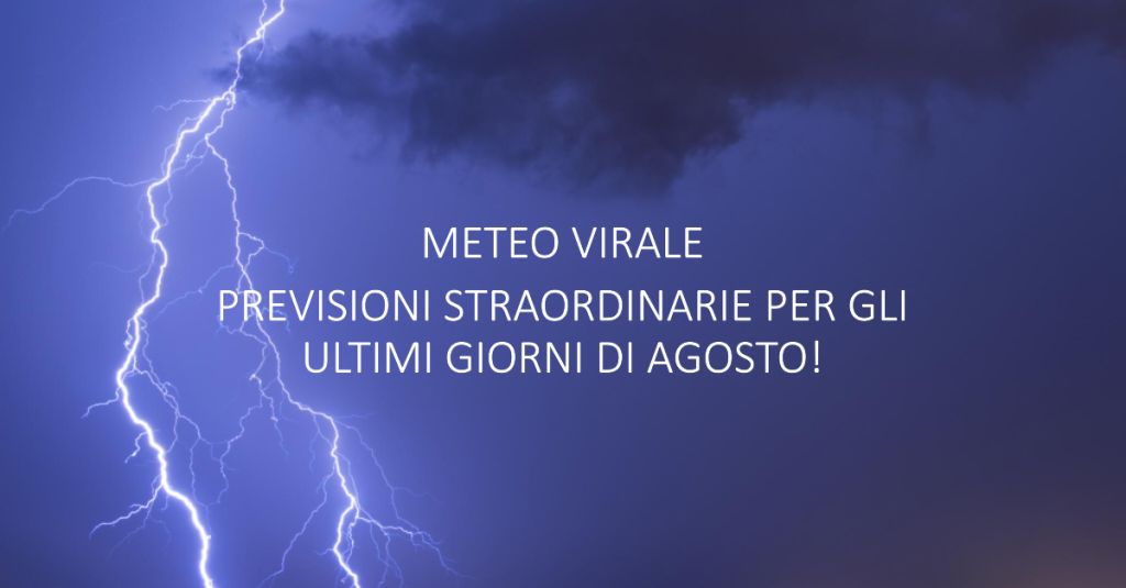 Meteo Virale: Previsioni Straordinarie per gli Ultimi Giorni di Agosto!