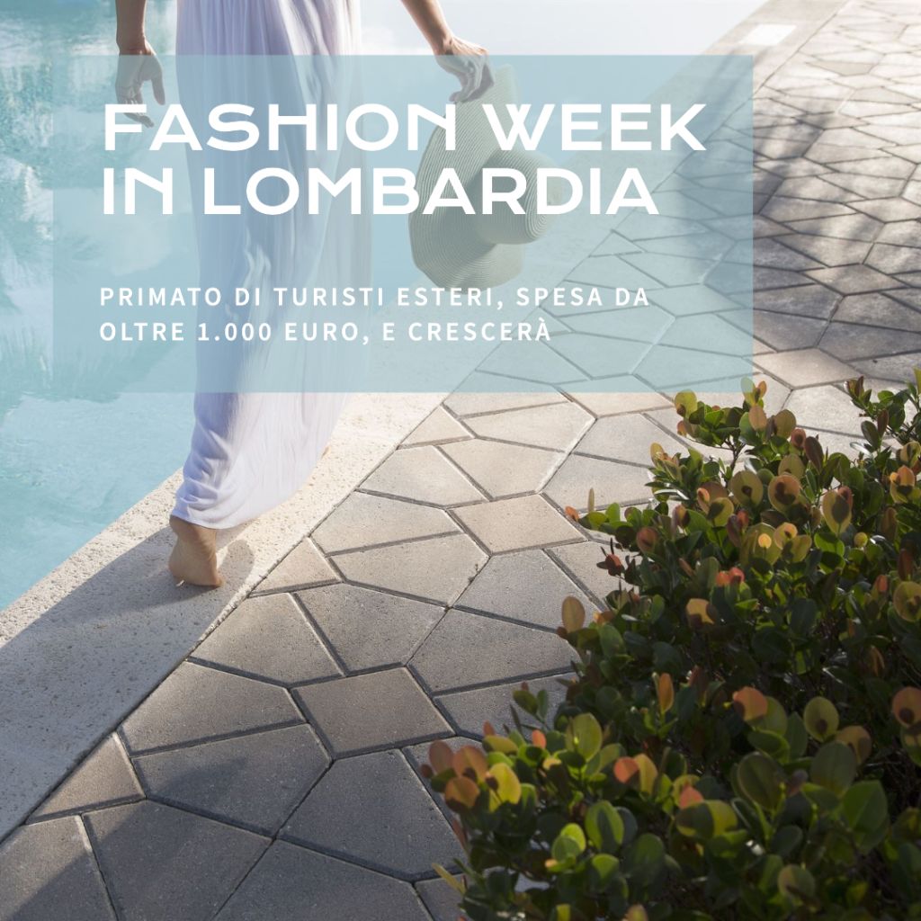 FASHION WEEK, MAZZALI: IN LOMBARDIA PRIMATO DI TURISTI ESTERI, SPESA DA OLTRE 1.000 EURO, E CRESCERA