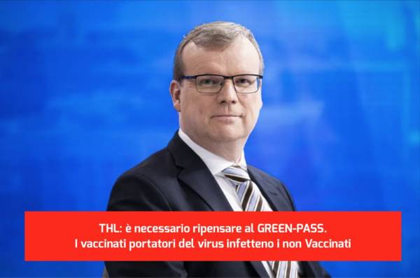 THL: è necessario ripensare al GREEN-PASS. I vaccinati portatori del virus infettano i non Vaccinati
