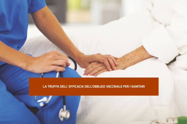 LA TRUFFA DELL' EFFICACIA DELL'OBBLIGO VACCINALE PER I SANITARI