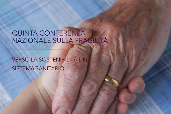 Verso la Sostenibilità del Sistema Sanitario: Risultati e Prospettive dalla Quinta Conferenza Nazionale sulla Fragilità