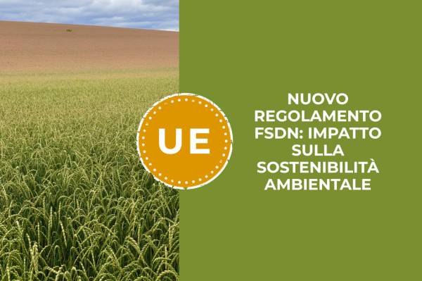 Agricoltura: Il Nuovo Regolamento FSDN e l'Impatto sulla Sostenibilità Ambientale