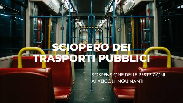 Sciopero dei trasporti pubblici: Venerdì 17 novembre e 27 Novembre, giornata di sospensione delle restrizioni ai veicoli inquinanti